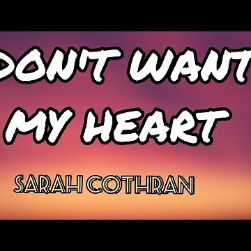 DON'T WANT MY HEART (LYRICS) - SARAH COTHRAN
