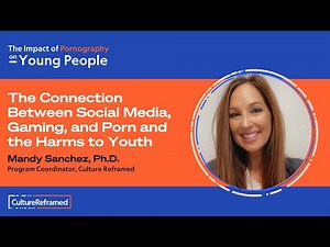 The Connection Between Social Media, Gaming, and Porn and the Harms to Youth