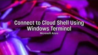 connect-to-azure-cloud-shell-using-windows-terminal-microsoft-azure-4-01