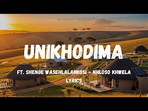 UNIKHODIMA ft Shenge wasehlalankosi NHLOSO KHWE Full Lyrics | Maskandi