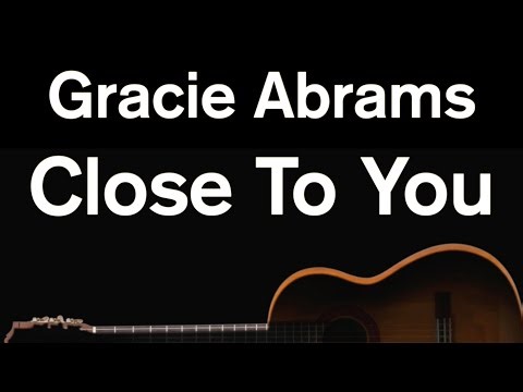 Close To You - Gracie Abrams (Karaoke)