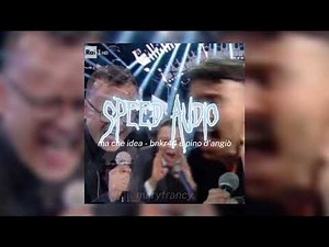ma che idea - bnkr44 & pino d'angiò (sped up)