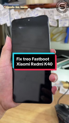Unbrick Xiaomi K40 treo Fastboot sau khi cài ROM tích Clean all and lock #nguyensonmobile #xuhuong #xiaomi #suachuaxiaomi #thaypinxiaomi #unbrick #k40