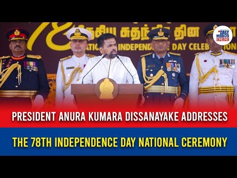 President Anura Kumara Dissanayake addresses the 78th Independence Day National Ceremony