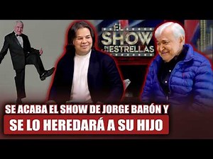 El FAMOSO Jorge Barón elige a su HEREDERO: Su hijo es el ELEGIDO para tomar el SHOW DE LAS ESTRELLAS