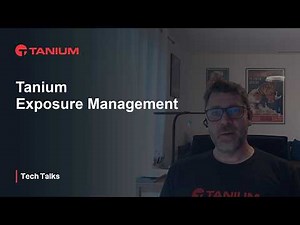 Exposure Management - Tanium Tech Talks #157