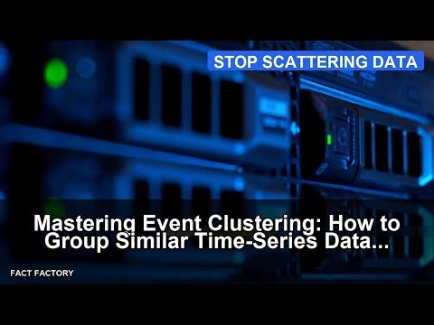 Mastering Event Clustering: How to Group Similar Time-Series Data Explained