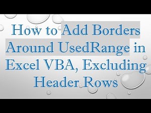 How to Add Borders Around UsedRange in Excel VBA, Excluding Header Rows