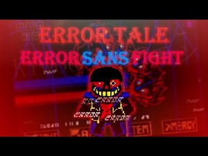 【错误传说】ErrorTale - ERROR SANS FIGHT - Phase 1-2 [Completed]