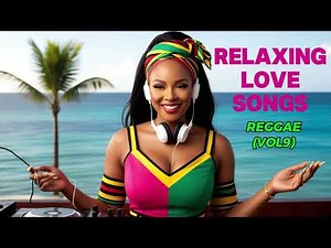 Best Relaxing Reggae Music: Peaceful African Music To Awaken Lost Love And Romance