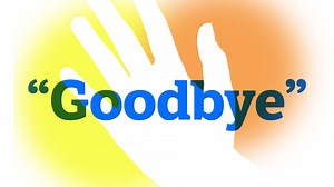 Adios, Adieu, and Cheerio: Why Do We Say “Goodbye?”