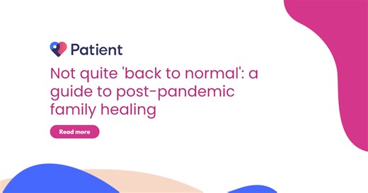 Not quite 'back to normal': a guide to post-pandemic family healing