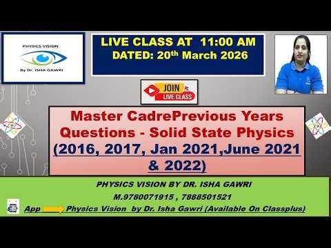 Master Cadre Previous 5 Years Questions - Solid State Physics (2016, 2017, Jan2021,June 2021 & 2022)