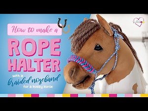 Hobby Horse rope halter tutorial: How to make a halter with braided noseband for a stick horse 🧵🐴