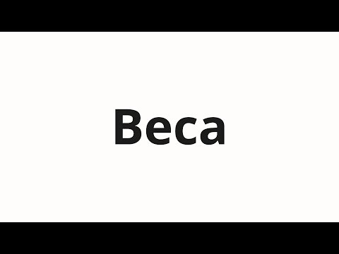 How to pronounce Beca