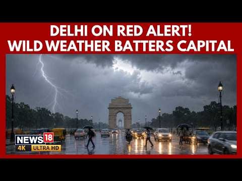 Delhi Red Alert | Heatwave Ends Thunderstorms, Rain & Strong Winds Lash Capital | Climate Change |4K