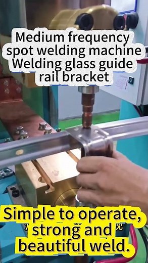 Glass Guide Rail Bracket Welding with Medium Frequency Spot Welding Machine