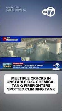 Firefighters climb unstable chemical tank at center of Orange County emergency