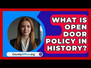 What Is Open Door Policy In History? - CountyOffice.org