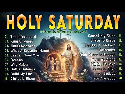 Holy Saturday Worship Songs 🕊️ Holy Saturday At The Easter Vigil In The Holy Night Of Easter