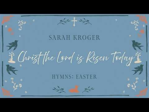 Christ The Lord Is Risen Today | Lyric Video | Sarah Kroger