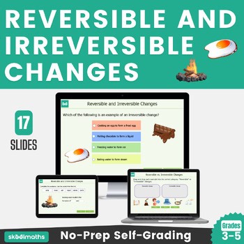 Reversible and Irreversible Changes Science Lesson Self-Grading 3rd - 5th Grades