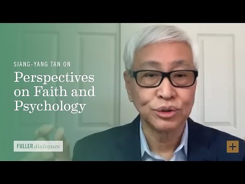 Siang-Yang Tan on Perspectives on Faith and Psychology
