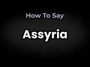 How To Pronounce Assyria? (CORRECTLY) Meaning & Pronunciation