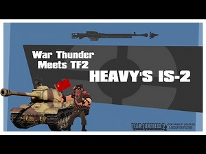 War Thunder Meets TF2: Heavy's IS-2