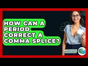 How Can A Period Correct A Comma Splice? - The Language Library