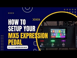 How to Setup the Expression Pedal on your Headrush MX5!