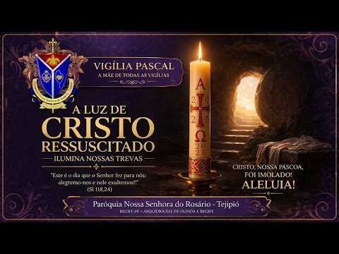 SOLENE CELEBRAÇÃO | VIGILIA PASCAL | PAROQUIA NOSSA SENHORA DO ROSARIO - TEJIPIÓ