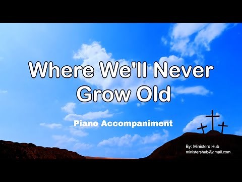 Where We'll Never Grow Old | Hymn | Piano | Accompaniment