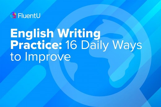 English Writing Practice: 16 Daily Ways to Improve | FluentU English Blog