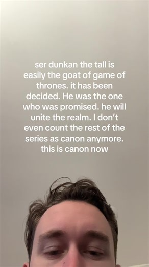 Ser Dunkan the Tall: The True Hero of Game of Thrones