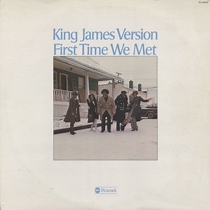 King James Version - First Time We Met