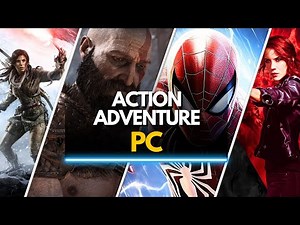 TOP 40 BEST ACTION-ADVENTURE GAMES FOR PC