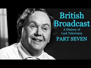 British Broadcast: A History of Lost Television (PART SEVEN)
