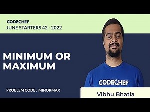 MINORMAX | MINIMUM OR MAXIMUM | June Starters42 2022 | Problem Solutions | CodeChef