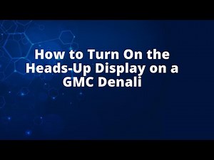 How to Turn On the Heads-Up Display on a GMC Denali