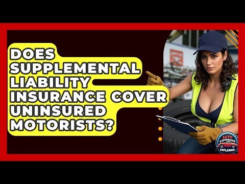 Does Supplemental Liability Insurance Cover Uninsured Motorists? - Auto Coverage Explained