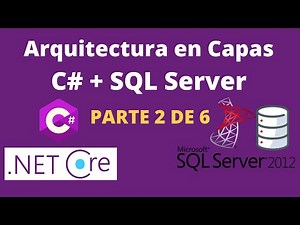 Tutorial: Proyecto en Capas en C# y SQL Server Parte 2 de 6
