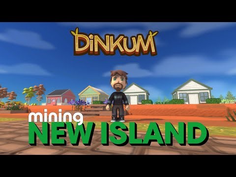 DINKUM - NEW ISLAND - let the mining commence