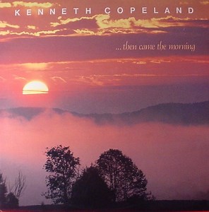 Kenneth Copeland - Then Came The Morning