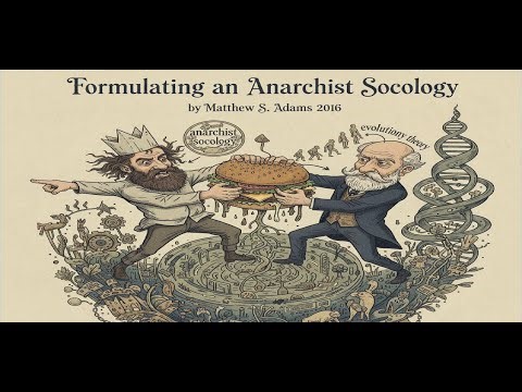 Formulating an Anarchist Sociology (M. S. Adams, 2016)
