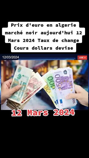 Prix de l'euro en Algérie marché noir - Taux de change 12 Mars 2024