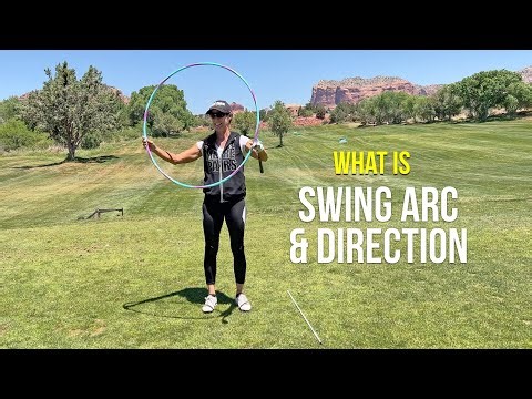 Swing Arc & Direction: (what it is and why your swing needs it)