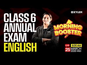 Class 6 English Annual Exam 2026 | Morning Booster | Xylem Class 6