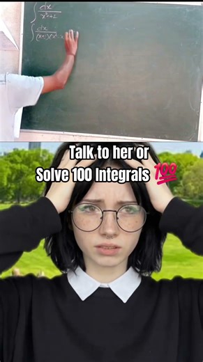 Talk to Her or Solve 100 Integrals? 😳💀 (No Debate) #memes #calculus #maths #shorts #stem