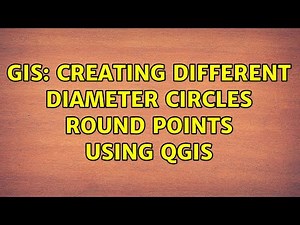 GIS: Creating different diameter circles round points using QGIS (4 Solutions!!)